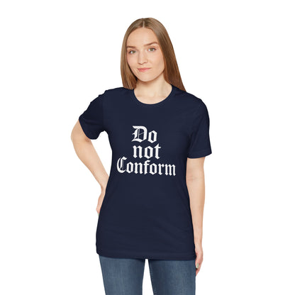 Unisex Jersey Short Sleeve Tee - "Do Not Conform" Inspirational Shirt, Gift for Nonconformists, Casual Wear, Modern Style, Motivational Tee