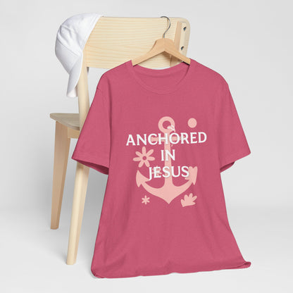 Anchored in Jesus Tee, Faith-Based Shirt, Inspirational Unisex T-Shirt, Christian Gift, Everyday Wear, Youth Group Attire