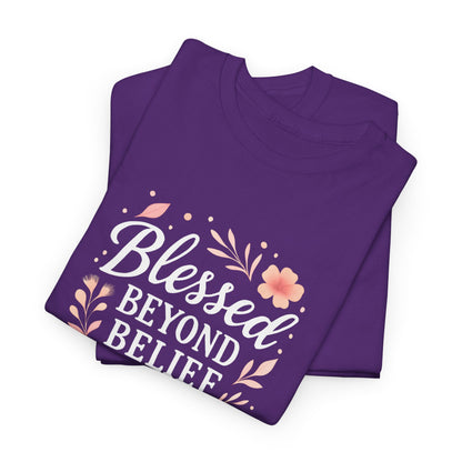 Blessed Beyond Belief Tee, Inspirational Unisex Heavy Cotton T-Shirt, Faith-Based Gift, Motivational Apparel, Casual Wear, Unique Top