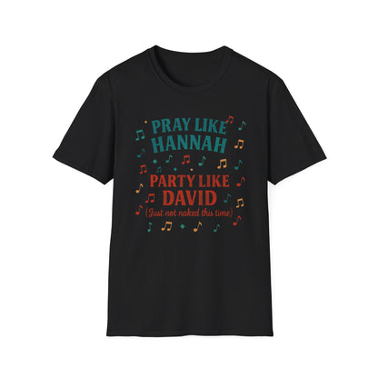 Funny Christian T-Shirt | Pray Like Hannah Party Like David | Gift for Believers, Church Events, Casual Wear, Birthday Celebration, Humor