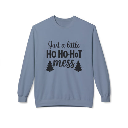 Just a Little Ho Ho-Hot Mess Christmas Sweatshirt