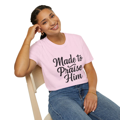 Made to Praise Him Unisex Softstyle T-Shirt, Inspirational Tee, Christian Apparel, Casual Wear, Faith-Based Gift, Unisex Graphic Shirt