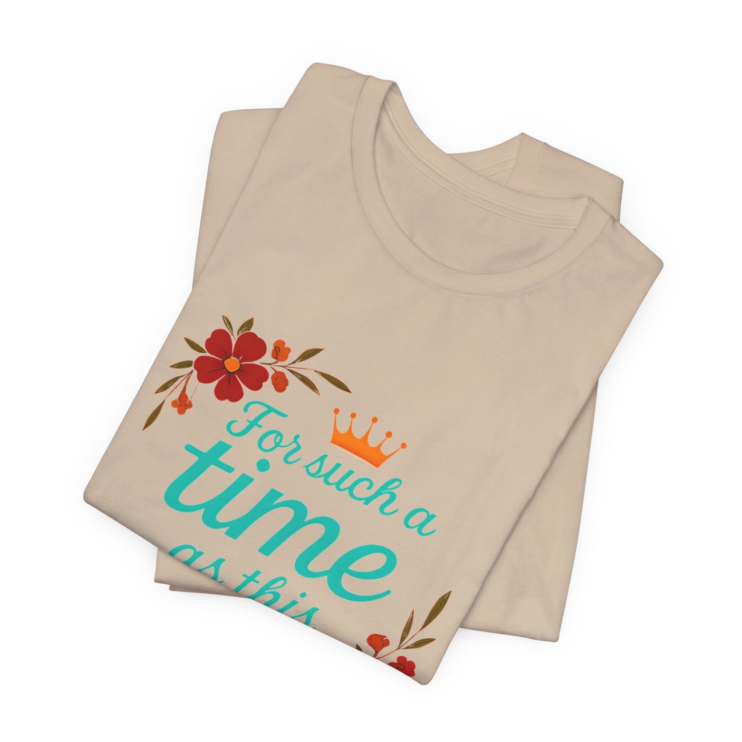 Inspirational Floral Short Sleeve Tee - 'For Such a Time as This', Motivational T-Shirt, Gift for Her, Faith-Based Apparel, Summer Top