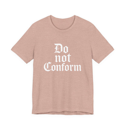 Unisex Jersey Short Sleeve Tee - "Do Not Conform" Inspirational Shirt, Gift for Nonconformists, Casual Wear, Modern Style, Motivational Tee