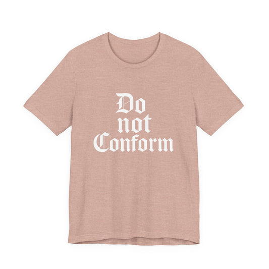 Unisex Jersey Short Sleeve Tee - "Do Not Conform" Inspirational Shirt, Gift for Nonconformists, Casual Wear, Modern Style, Motivational Tee