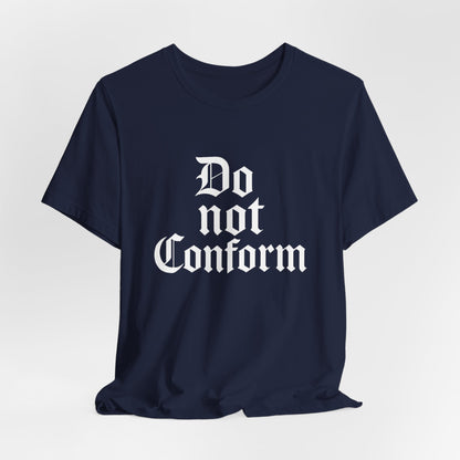 Unisex Jersey Short Sleeve Tee - "Do Not Conform" Inspirational Shirt, Gift for Nonconformists, Casual Wear, Modern Style, Motivational Tee