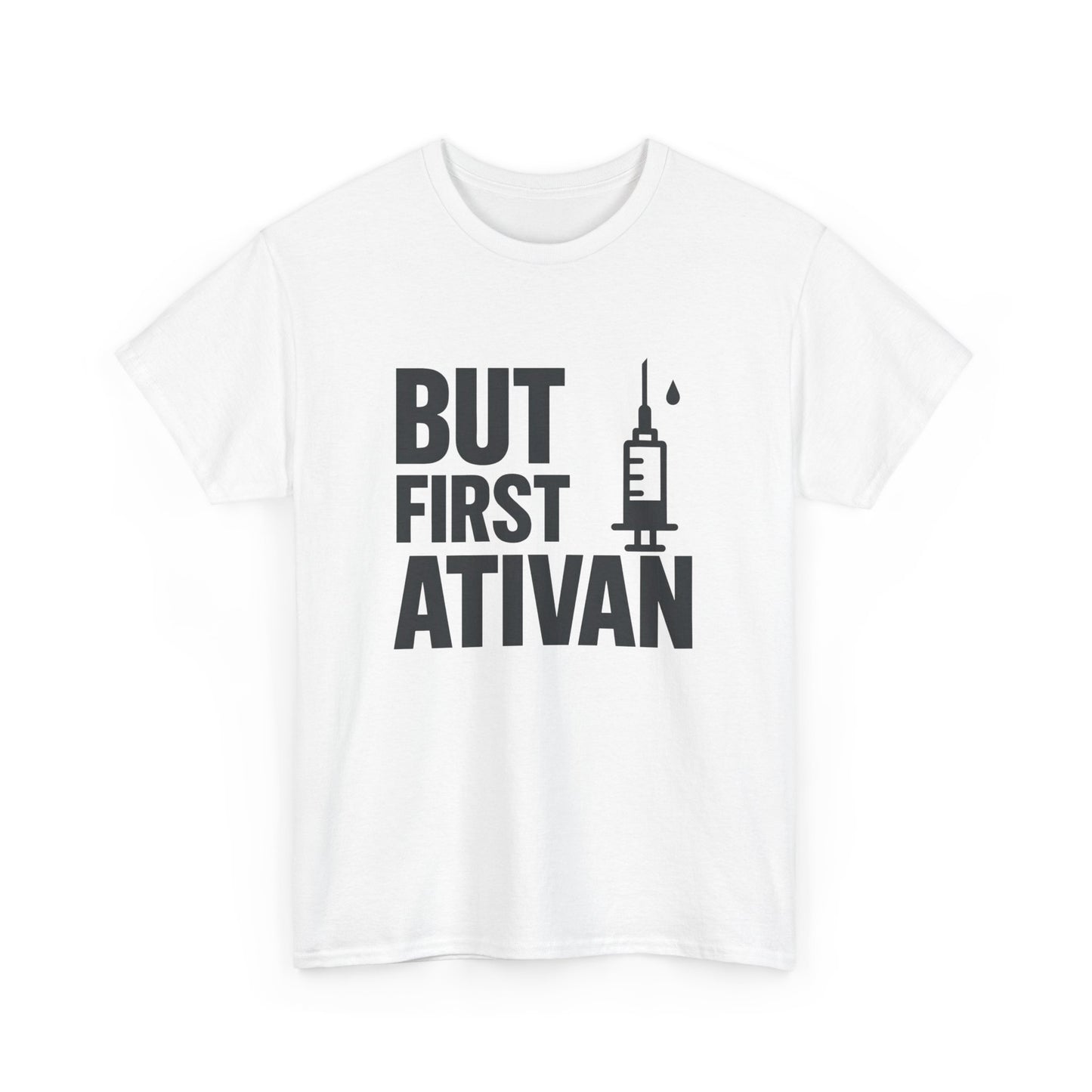 But First Ativan Unisex Heavy Cotton Tee - Relaxed Fit, Casual Wear, Mental Health Awareness, Gift for Friends, Comfortable T-Shirt