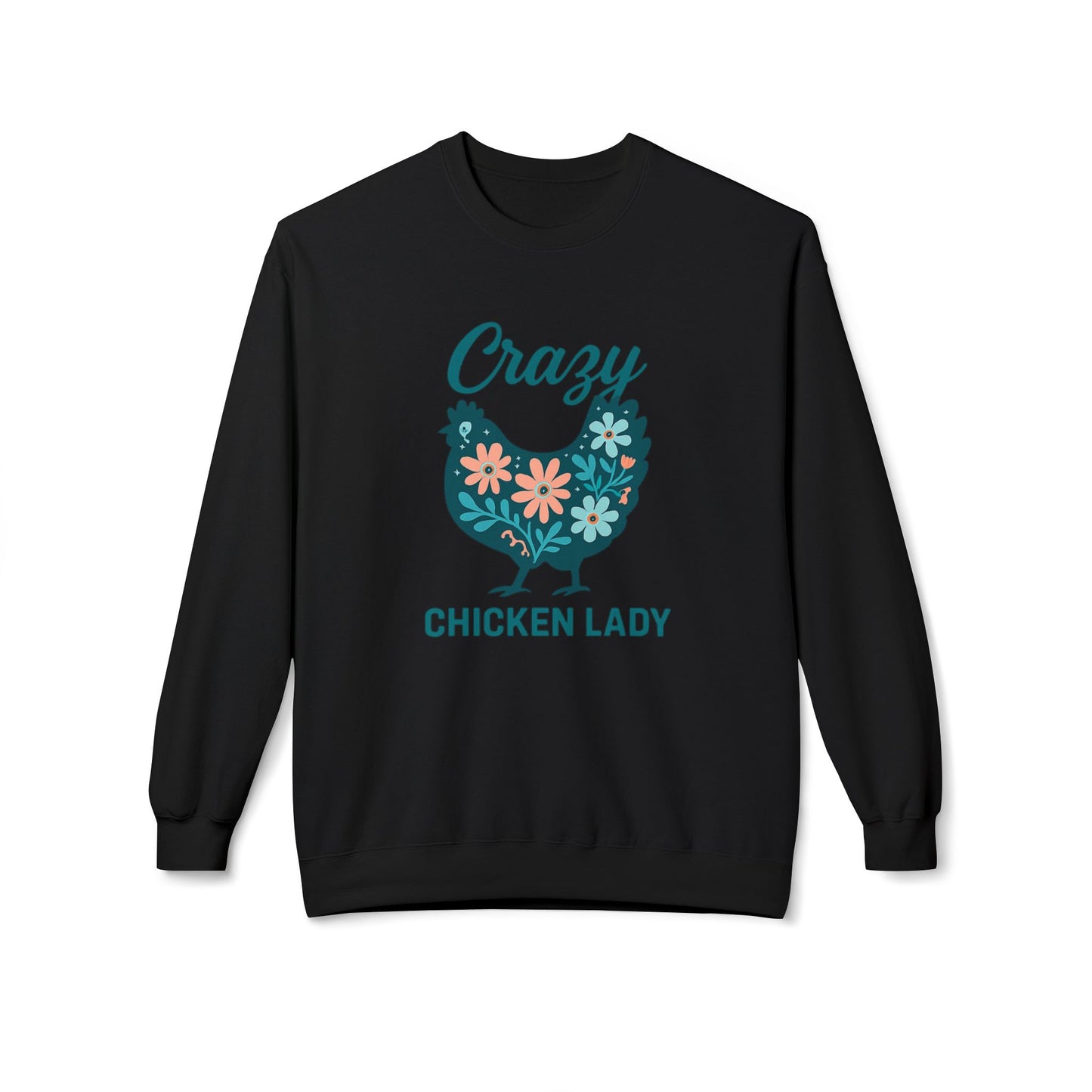 Crazy Chicken Lady Sweatshirt — Floral Hen Crewneck for Chicken Lovers