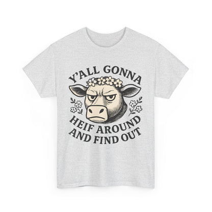Funny Cow Graphic Tee - Y'all Gonna Heif Around and Find Out, Cute Farm Animal Shirt, Gift for Cow Lovers, Humorous Everyday Wear, [...]
