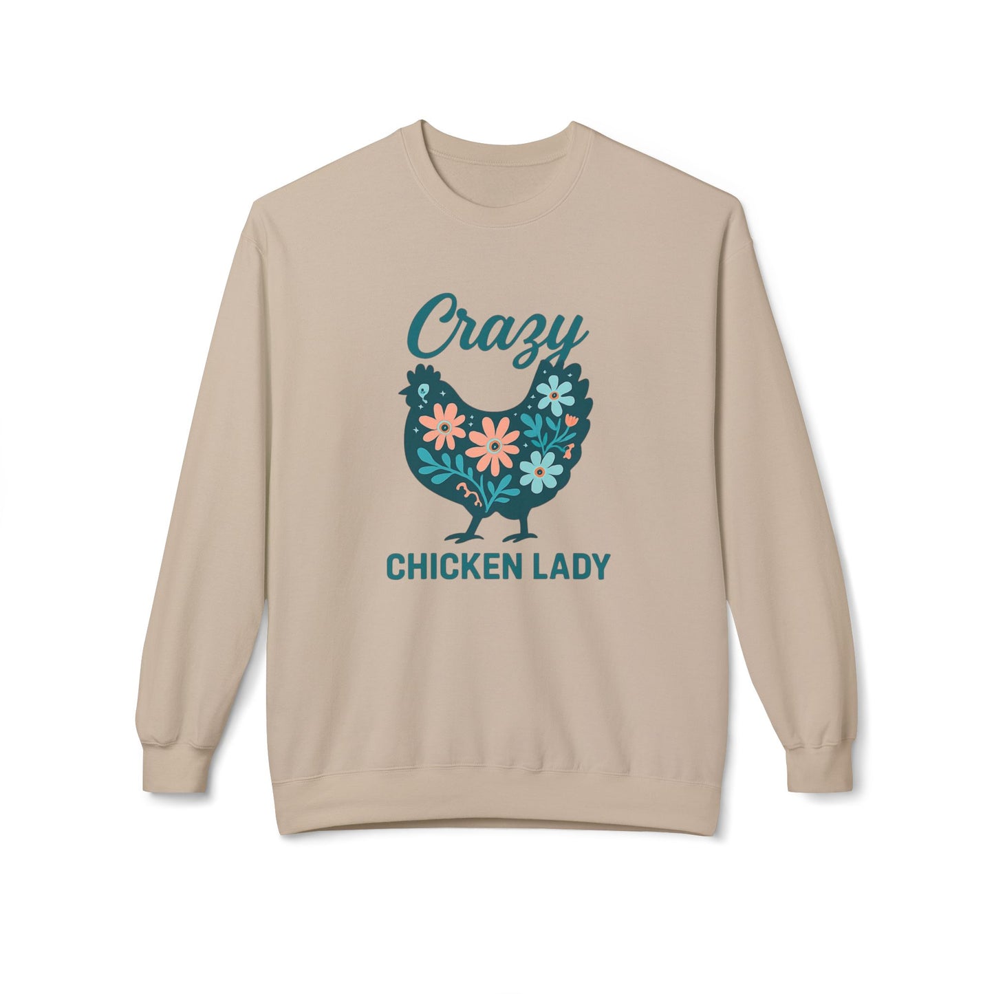 Crazy Chicken Lady Sweatshirt — Floral Hen Crewneck for Chicken Lovers
