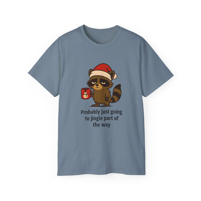 Christmas Raccoon Tee — "Probably just going to jingle part of the way" Holiday T-Shirt