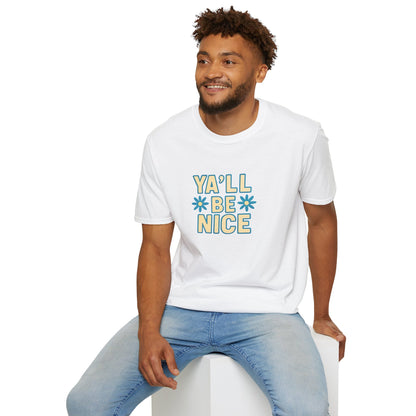 Unisex Softstyle T-Shirt - "Y'all Be Nice" Graphic Tee, Casual Wear, Gift for Friends, Southern Charm, Positive Vibes