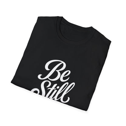 Unisex Softstyle T-Shirt with Inspirational 'Be Still' Design, Relaxed Fit Shirt for Meditation, Mindfulness Gift, Cozy Apparel, Casual Wear