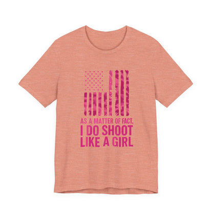 Unisex Patriotic Tee, I Do Shoot Like A Girl Shirt, Feminist Apparel, Independence Day Gift, USA Pride T-Shirt