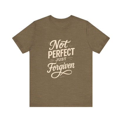 Unisex Jersey Short Sleeve Tee, "Not Perfect Just Forgiven" Shirt, Casual Gift, Everyday Wear, Affirmation Tee, Inspirational Fashion