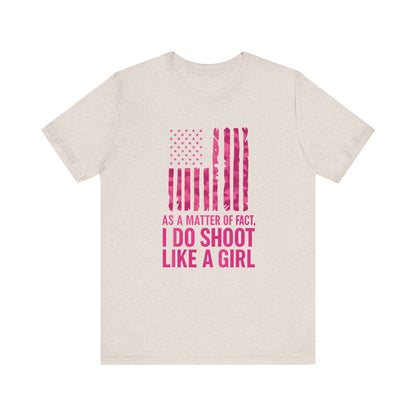 Unisex Patriotic Tee, I Do Shoot Like A Girl Shirt, Feminist Apparel, Independence Day Gift, USA Pride T-Shirt
