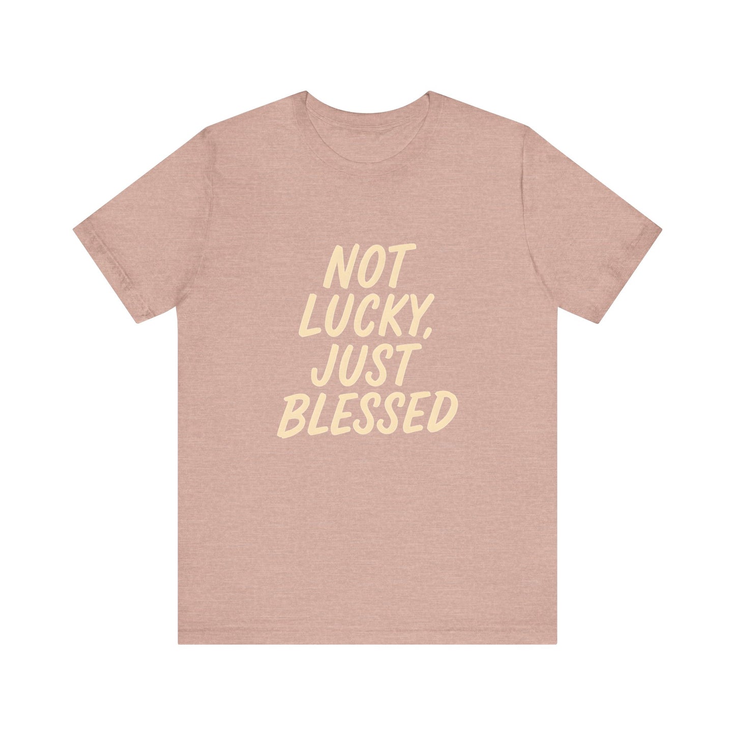 Unisex Short Sleeve Tee - 'Not Lucky, Just Blessed', Inspirational Gift, Casual T-Shirt, Everyday Wear, Positive Vibes