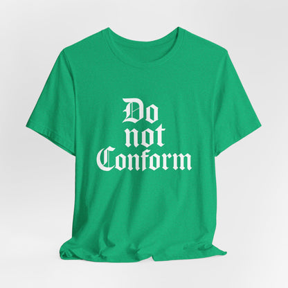 Unisex Jersey Short Sleeve Tee - "Do Not Conform" Inspirational Shirt, Gift for Nonconformists, Casual Wear, Modern Style, Motivational Tee