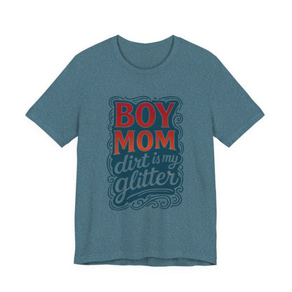 Boy Mom Dirt is My Glitter Tee, Unisex T-Shirt for Moms, Funny Gift for Mother's Day, Casual Wear, Parenting Humor