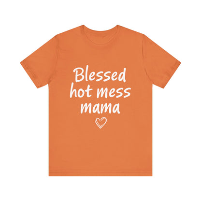 Blessed Hot Mess Mama Unisex Tee, Cute Gift for Moms, Funny T-Shirt, Mother's Day Apparel, Casual Wear, Mom Life Merch
