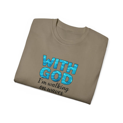 Faith-Inspired Cotton Tee: With God I'm Walking on Waves, Inspirational T-Shirt, Christian Apparel, Bible Verse Shirt, Gift for Believers