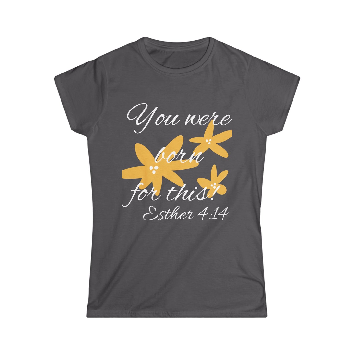 Inspirational Women's Softstyle Tee - "You Were Born for This" (Esther 4:14)