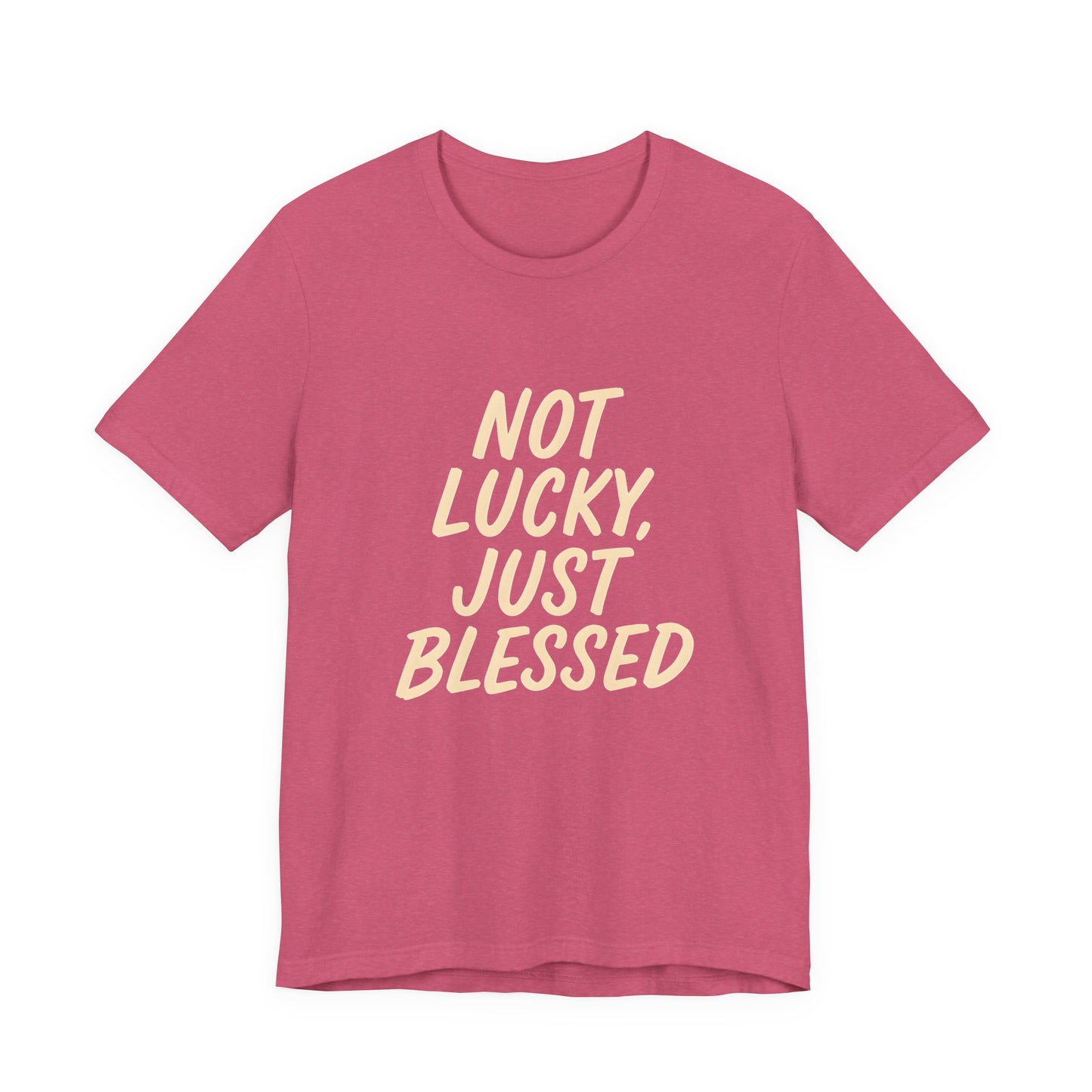 Unisex Short Sleeve Tee - 'Not Lucky, Just Blessed', Inspirational Gift, Casual T-Shirt, Everyday Wear, Positive Vibes