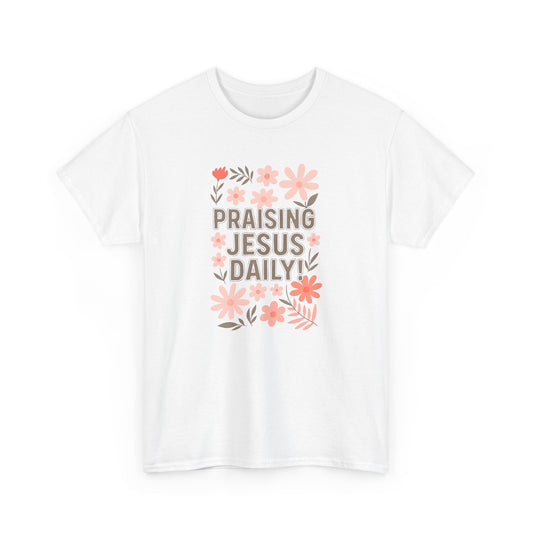 Unisex Floral Praise Tee - Praising Jesus Daily, Christian Gift, Spiritual Apparel, Faith-Based T-Shirt, Casual Wear