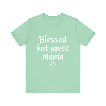 Blessed Hot Mess Mama Unisex Tee, Cute Gift for Moms, Funny T-Shirt, Mother's Day Apparel, Casual Wear, Mom Life Merch