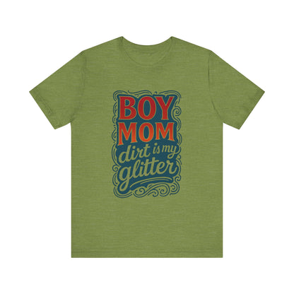 Boy Mom Dirt is My Glitter Tee, Unisex T-Shirt for Moms, Funny Gift for Mother's Day, Casual Wear, Parenting Humor