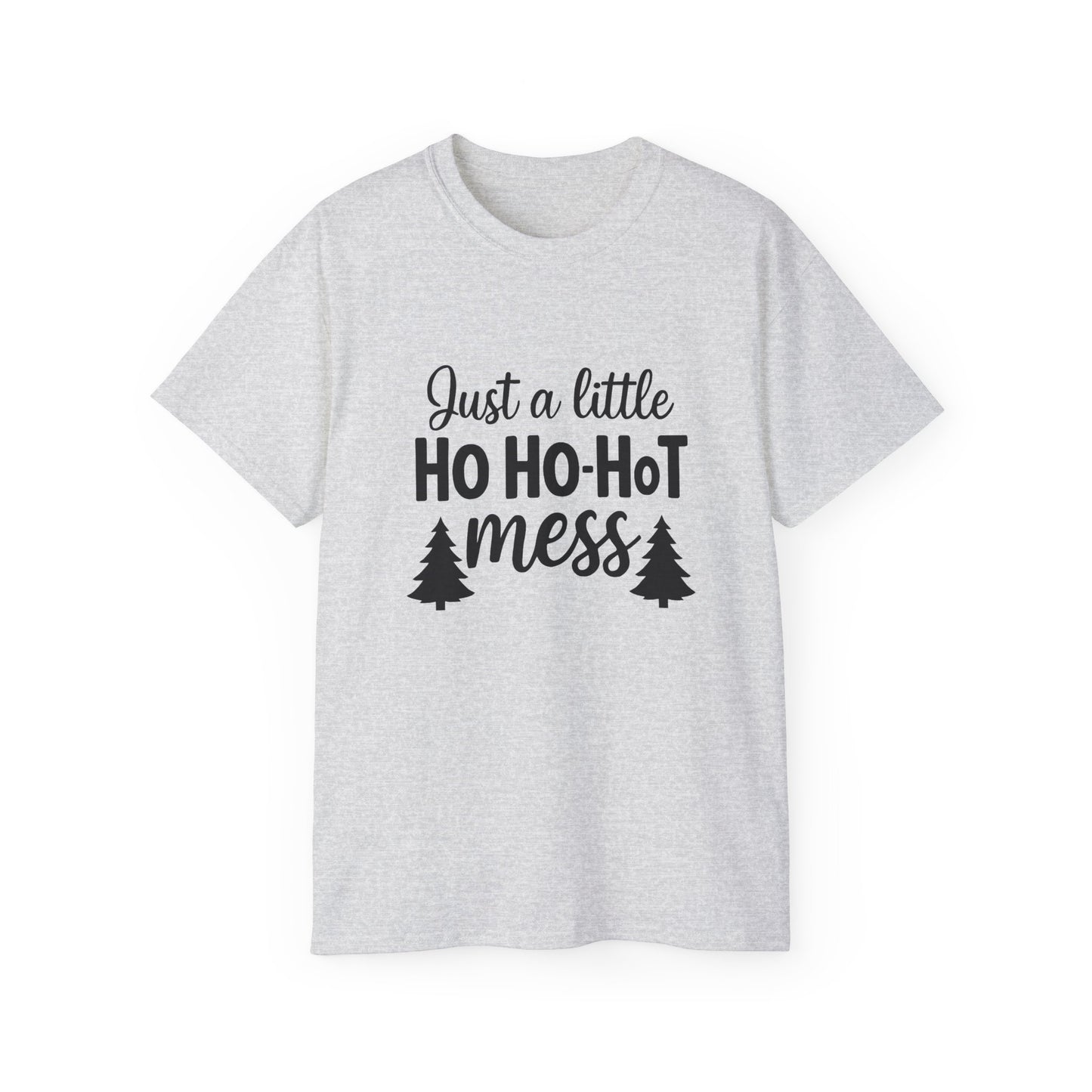 Christmas Tee — "Just a Little Ho Ho-HoT Mess" Funny Holiday Shirt