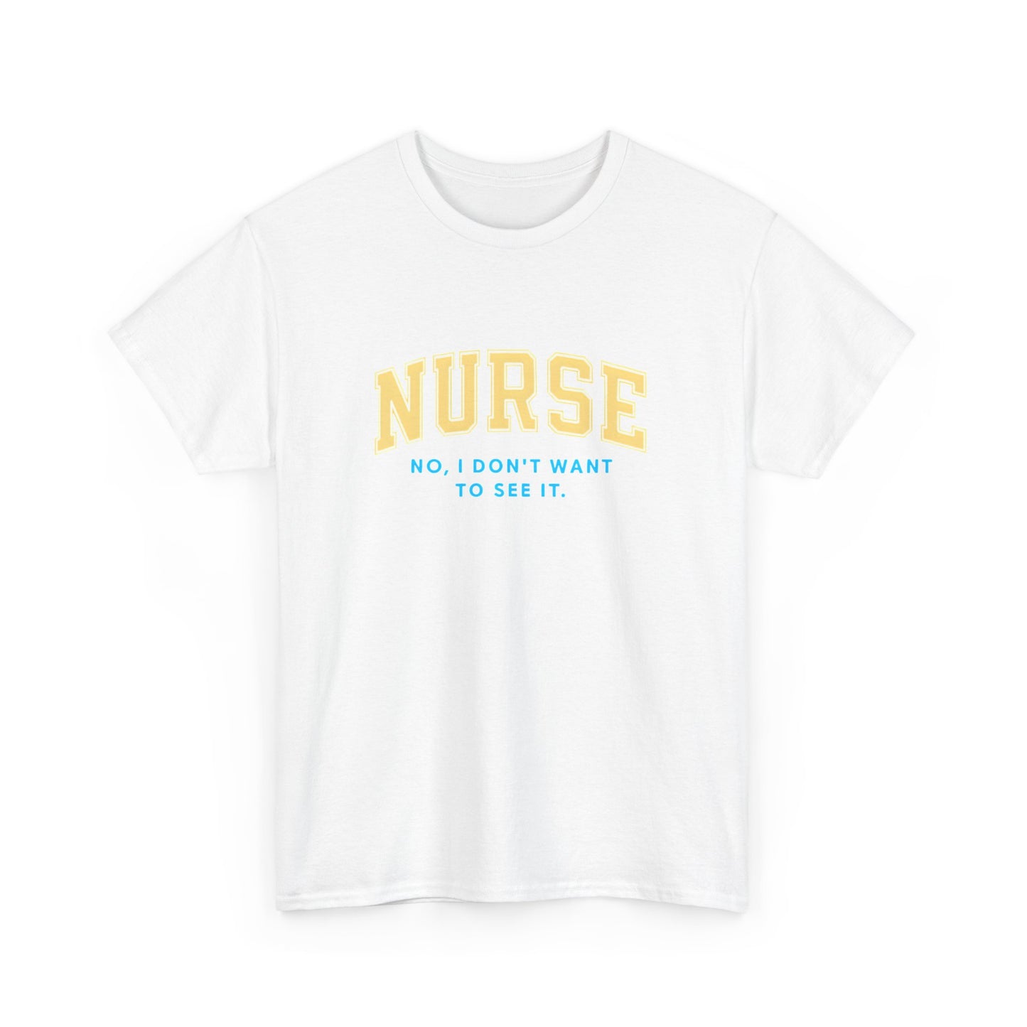 Nurse Humor T-Shirt - Unisex Heavy Cotton Tee, Nursing Gift, Funny Tee, Medical Appreciation, Healthcare Humor