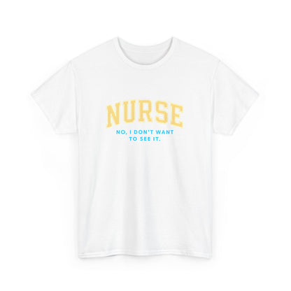 Nurse Humor T-Shirt - Unisex Heavy Cotton Tee, Nursing Gift, Funny Tee, Medical Appreciation, Healthcare Humor