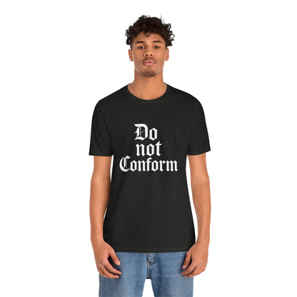 Unisex Jersey Short Sleeve Tee - "Do Not Conform" Inspirational Shirt, Gift for Nonconformists, Casual Wear, Modern Style, Motivational Tee