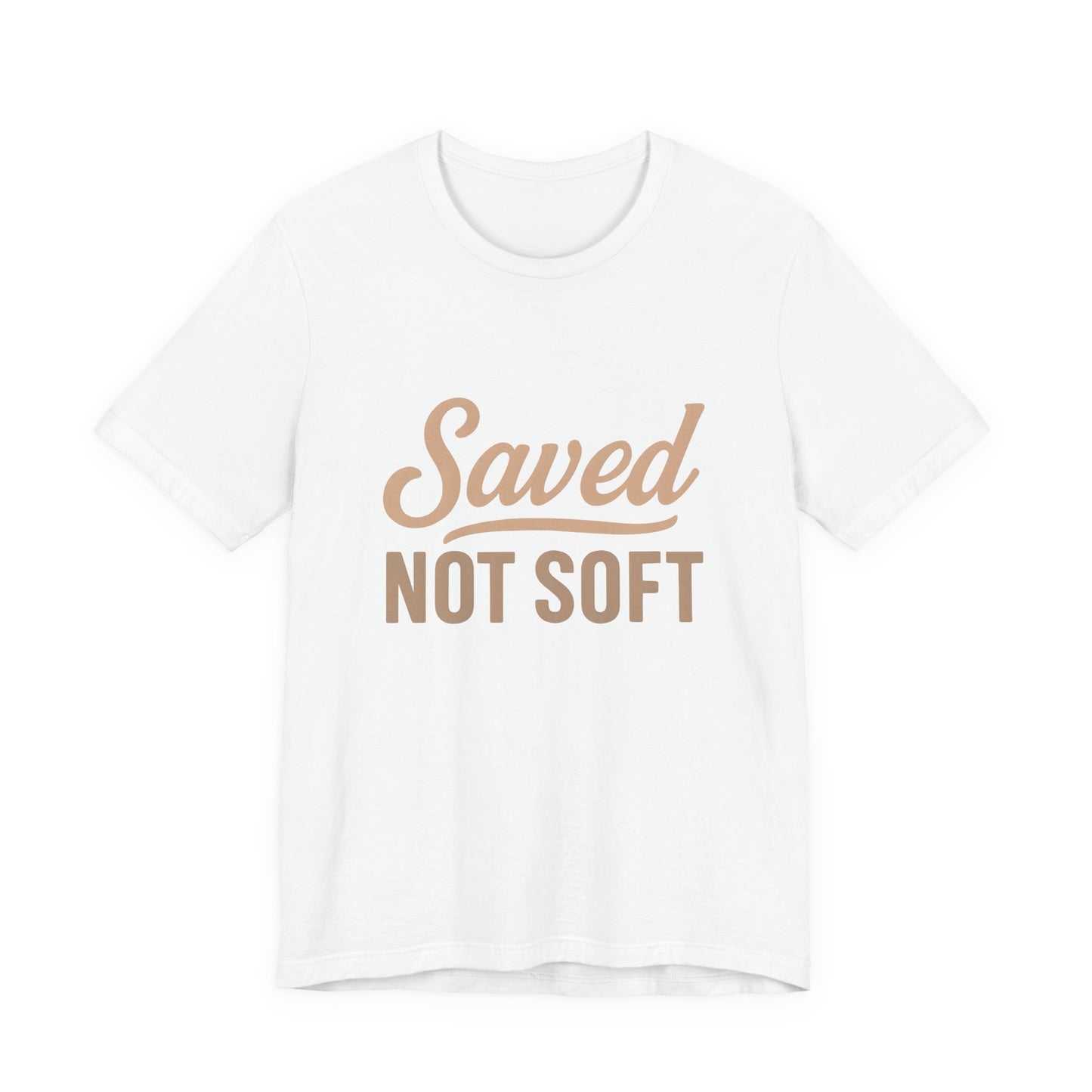Saved Not Soft T-Shirt, Faith Tee, Christian Apparel, Casual Wear, Gift for Him, Everyday Style