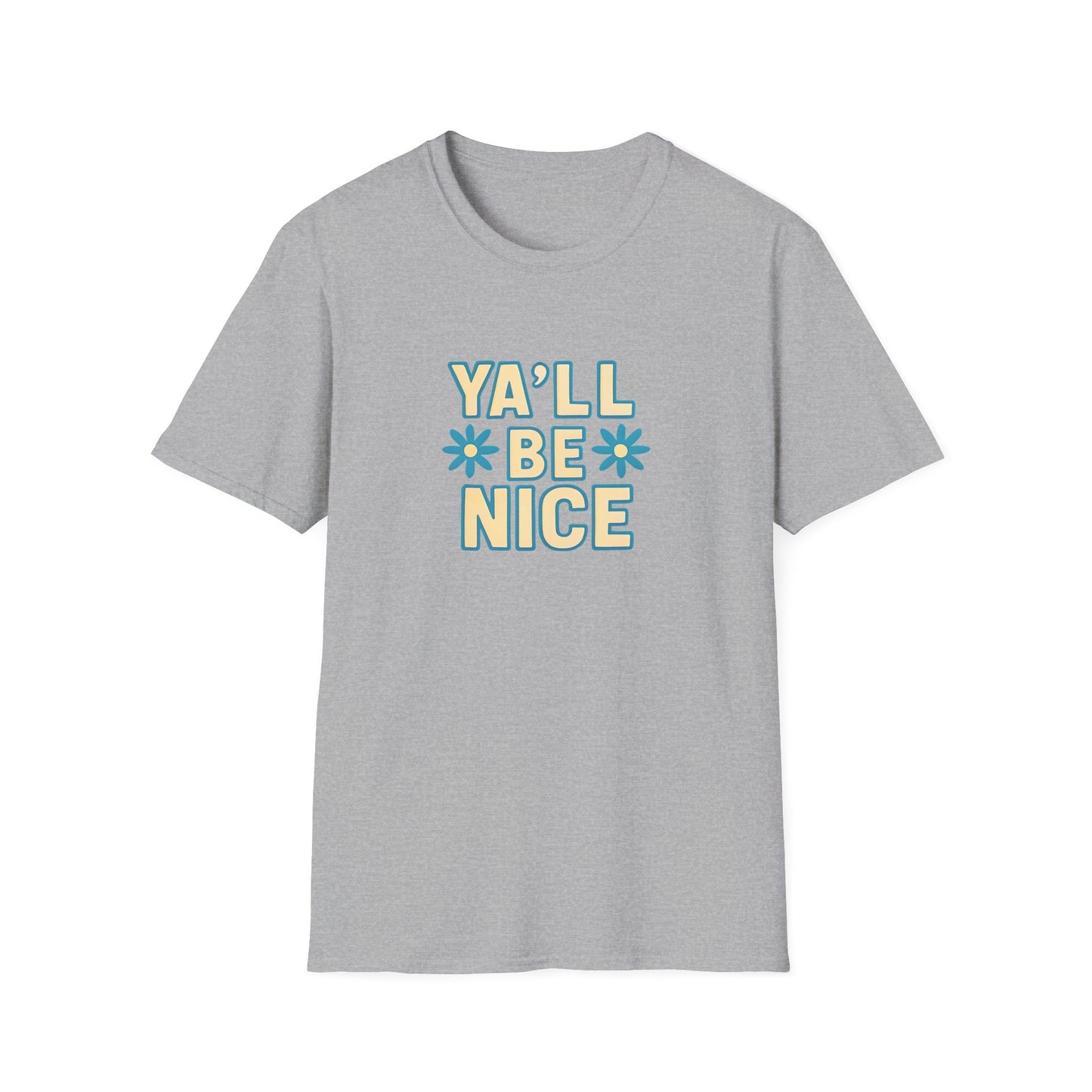 Unisex Softstyle T-Shirt - "Y'all Be Nice" Graphic Tee, Casual Wear, Gift for Friends, Southern Charm, Positive Vibes