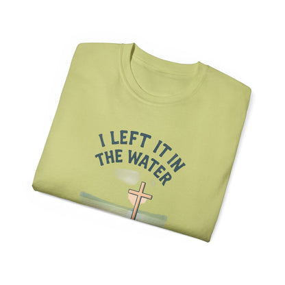 Inspirational Christian T-Shirt, I Left It in the Water Tee, Faith-Based Apparel, Unisex Cotton Top, Gift for Believers, Spiritual Wear