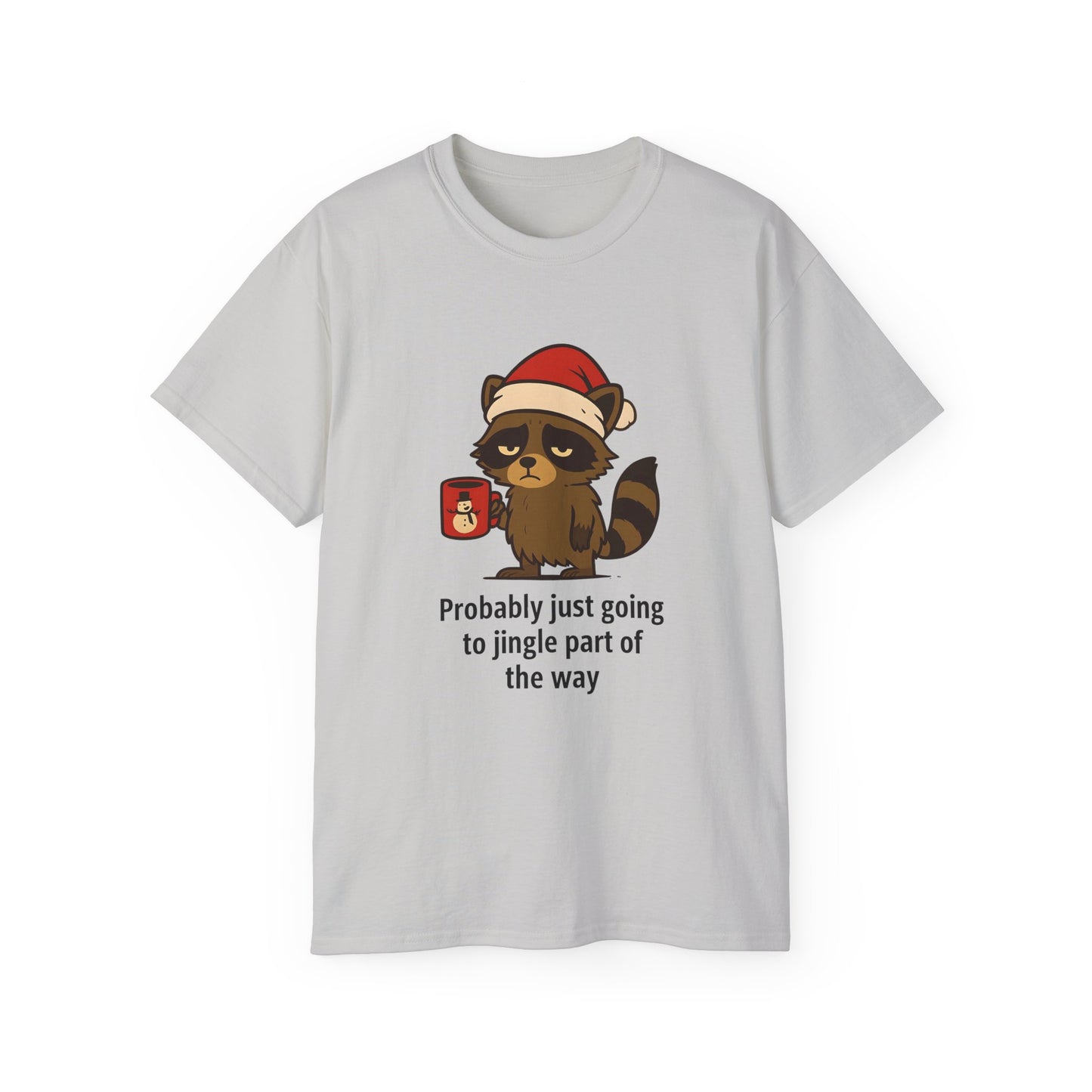 Christmas Raccoon Tee — "Probably just going to jingle part of the way" Holiday T-Shirt