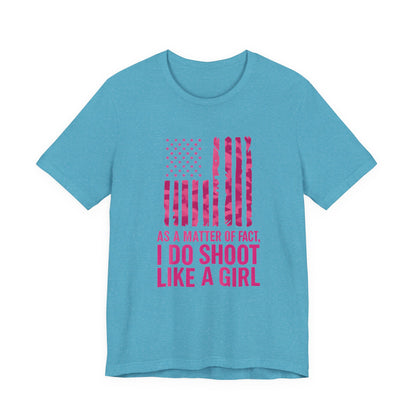 Unisex Patriotic Tee, I Do Shoot Like A Girl Shirt, Feminist Apparel, Independence Day Gift, USA Pride T-Shirt
