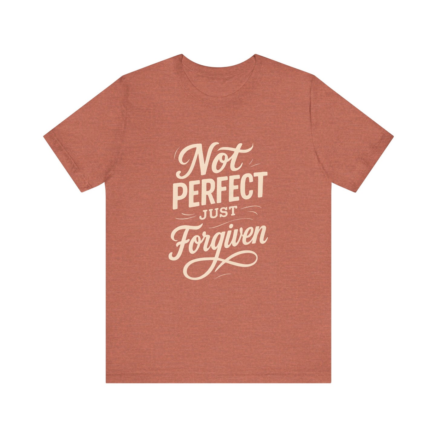 Unisex Jersey Short Sleeve Tee, "Not Perfect Just Forgiven" Shirt, Casual Gift, Everyday Wear, Affirmation Tee, Inspirational Fashion