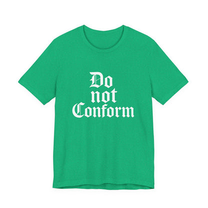Unisex Jersey Short Sleeve Tee - "Do Not Conform" Inspirational Shirt, Gift for Nonconformists, Casual Wear, Modern Style, Motivational Tee
