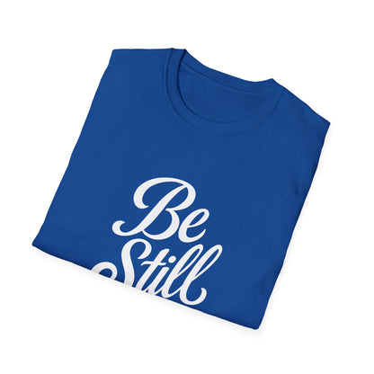 Unisex Softstyle T-Shirt with Inspirational 'Be Still' Design, Relaxed Fit Shirt for Meditation, Mindfulness Gift, Cozy Apparel, Casual Wear