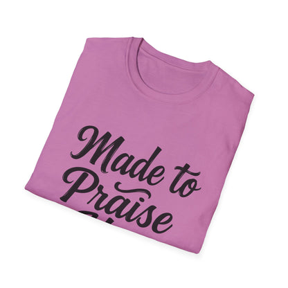 Made to Praise Him Unisex Softstyle T-Shirt, Inspirational Tee, Christian Apparel, Casual Wear, Faith-Based Gift, Unisex Graphic Shirt