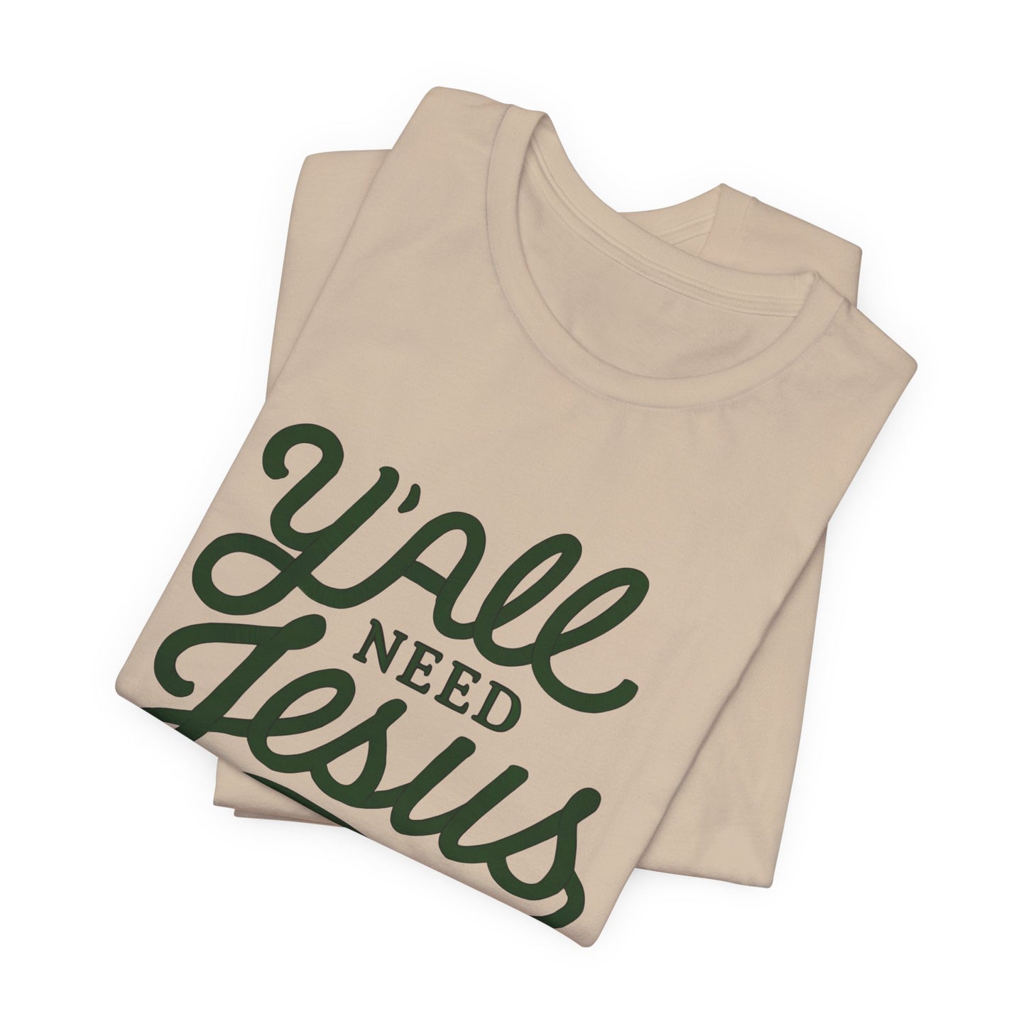 Y'all Need Jesus Short Sleeve Tee - Faith T-Shirt, Christian Apparel, Casual Wear, Gift for Believers, Relaxed Style