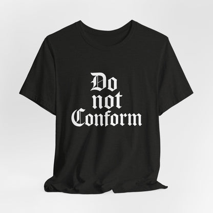 Unisex Jersey Short Sleeve Tee - "Do Not Conform" Inspirational Shirt, Gift for Nonconformists, Casual Wear, Modern Style, Motivational Tee