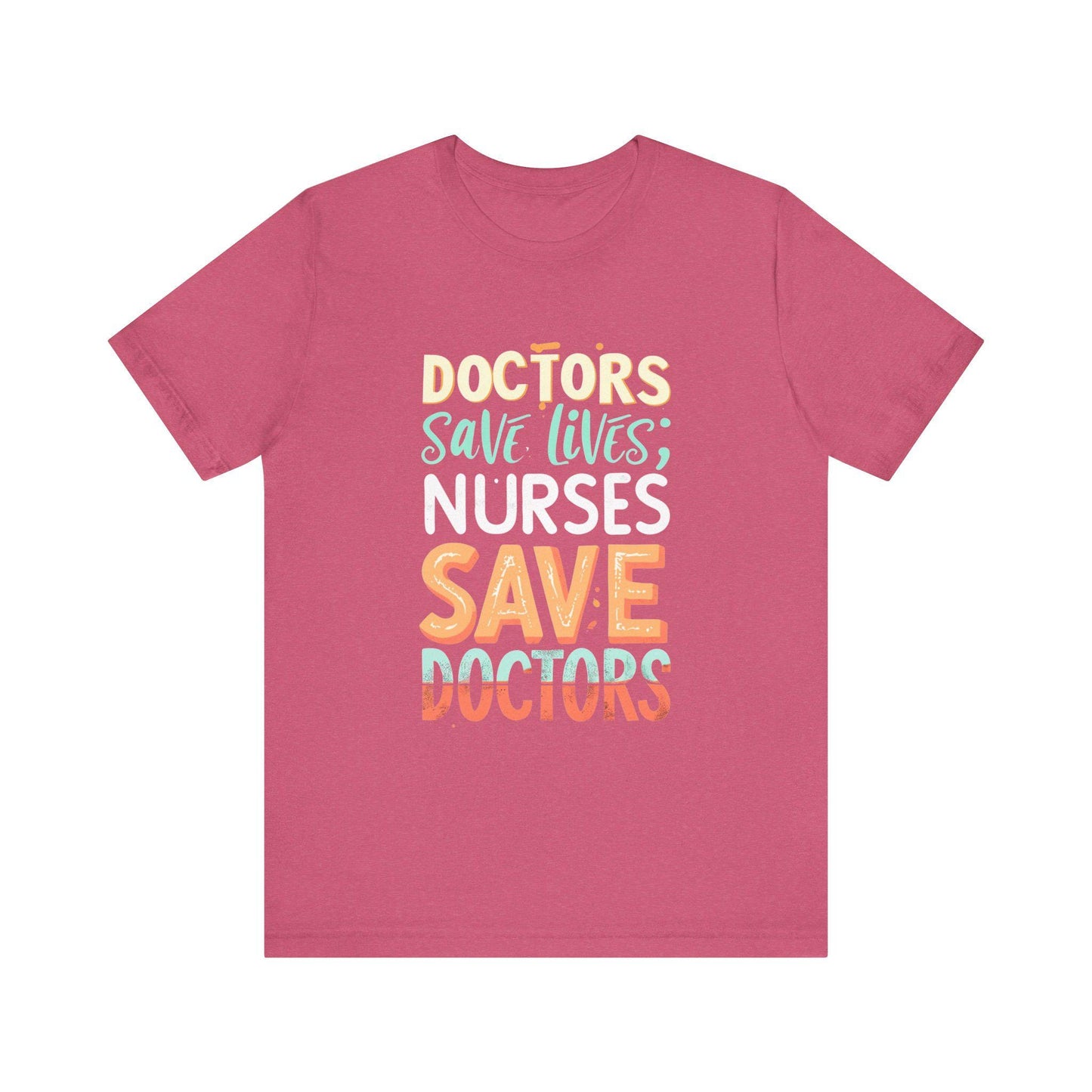Doctors & Nurses Save Lives Tee, Unisex Jersey T-Shirt, Healthcare Apparel, Gift for Medical Staff, Nurse Appreciation, Doctor's Day T-Shirt