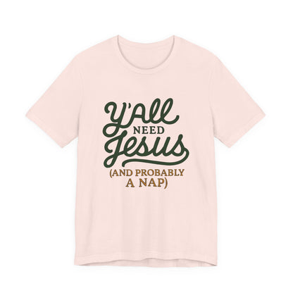 Y'all Need Jesus Short Sleeve Tee - Faith T-Shirt, Christian Apparel, Casual Wear, Gift for Believers, Relaxed Style