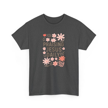 Unisex Floral Praise Tee - Praising Jesus Daily, Christian Gift, Spiritual Apparel, Faith-Based T-Shirt, Casual Wear