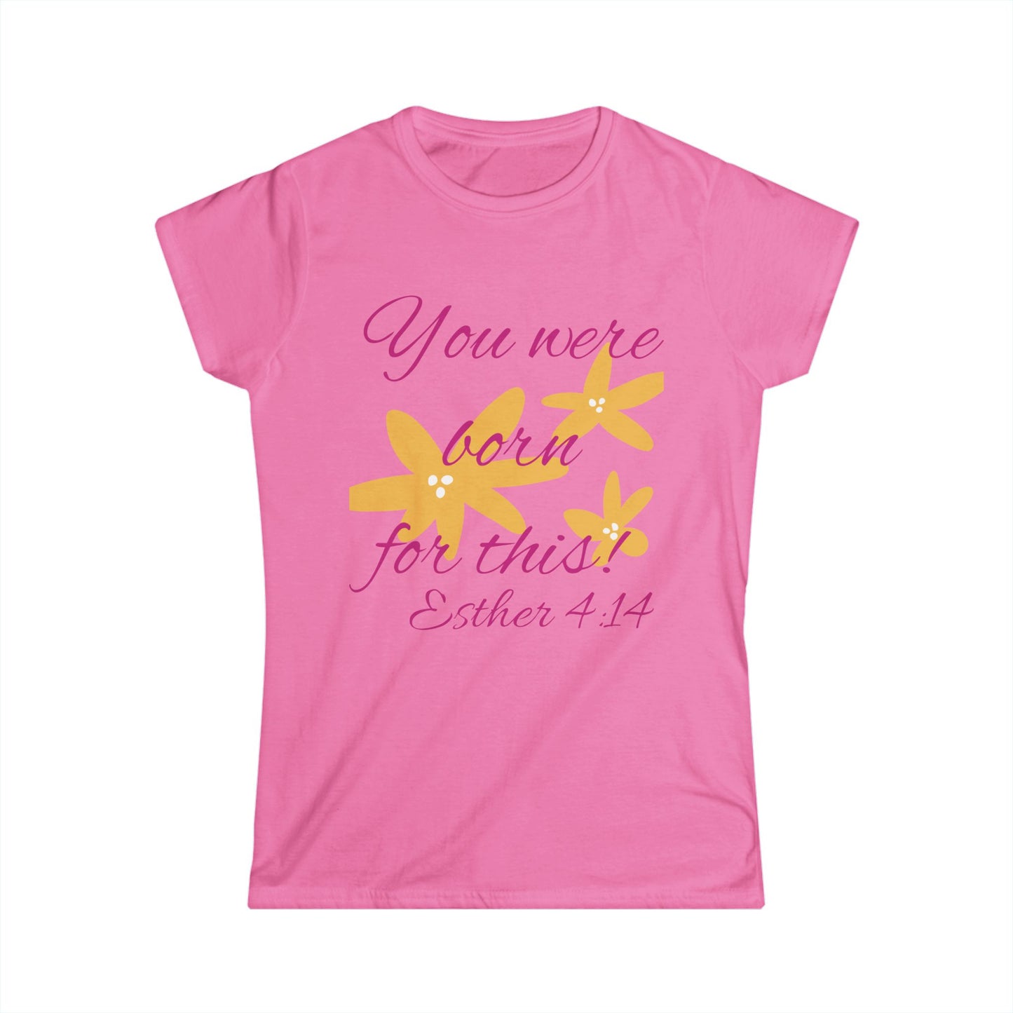 Inspirational Women's Softstyle Tee - "You Were Born for This" (Esther 4:14)