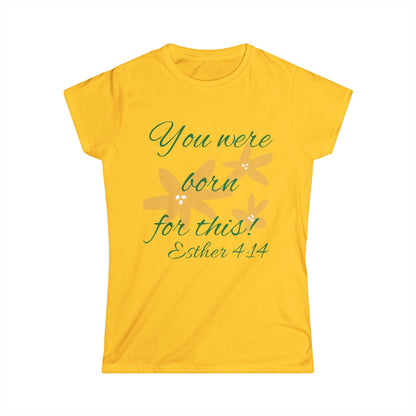 Inspirational Women's Softstyle Tee - "You Were Born for This" (Esther 4:14)